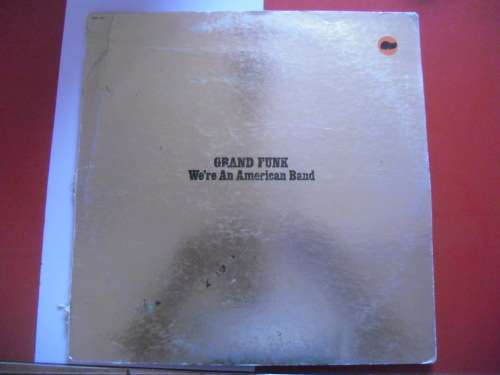 GRAND FUNK - WE`RE AN AMERICAN BAND (COLOR DISC) VINYL, LP, RECORD.